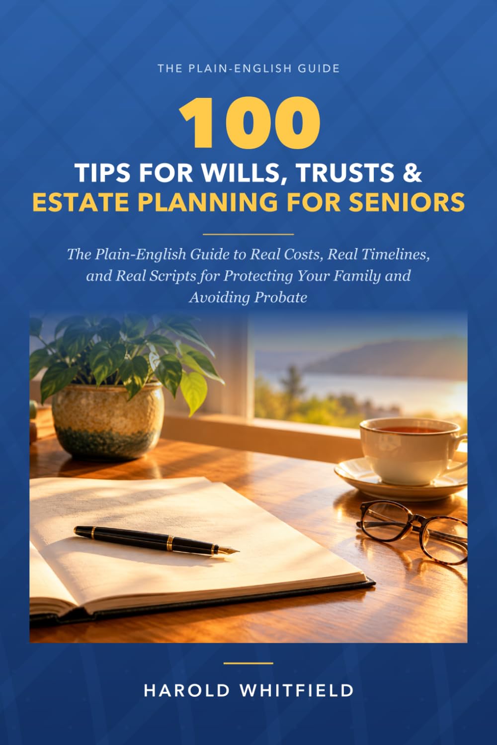 ler totalmente 100 Tips for Wills, Trusts, and Estate Planning for Seniors: The Plain-English Guide to Real Costs, Real Timelines, and Real Scripts for Protecting Your Family and Avoiding Probate
