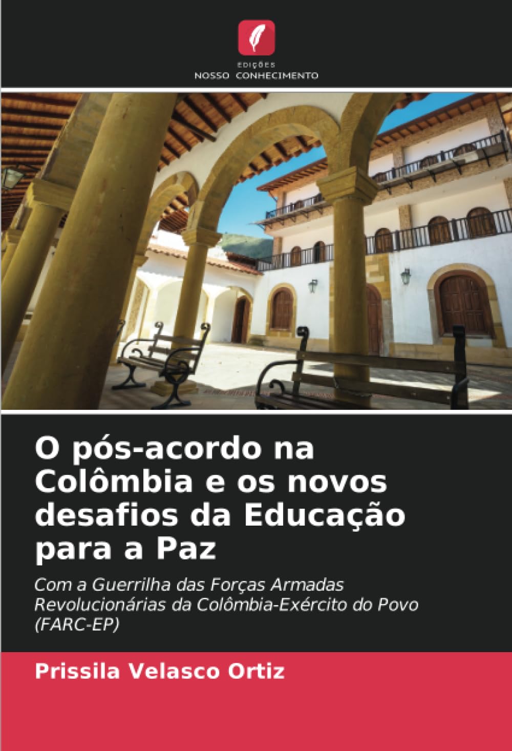 ler totalmente O pós-acordo na Colômbia e os novos desafios da Educação para a Paz: Com a Guerrilha das Forças Armadas Revolucionárias da Colômbia-Exército do Povo (FARC-EP) (Portuguese Edition)