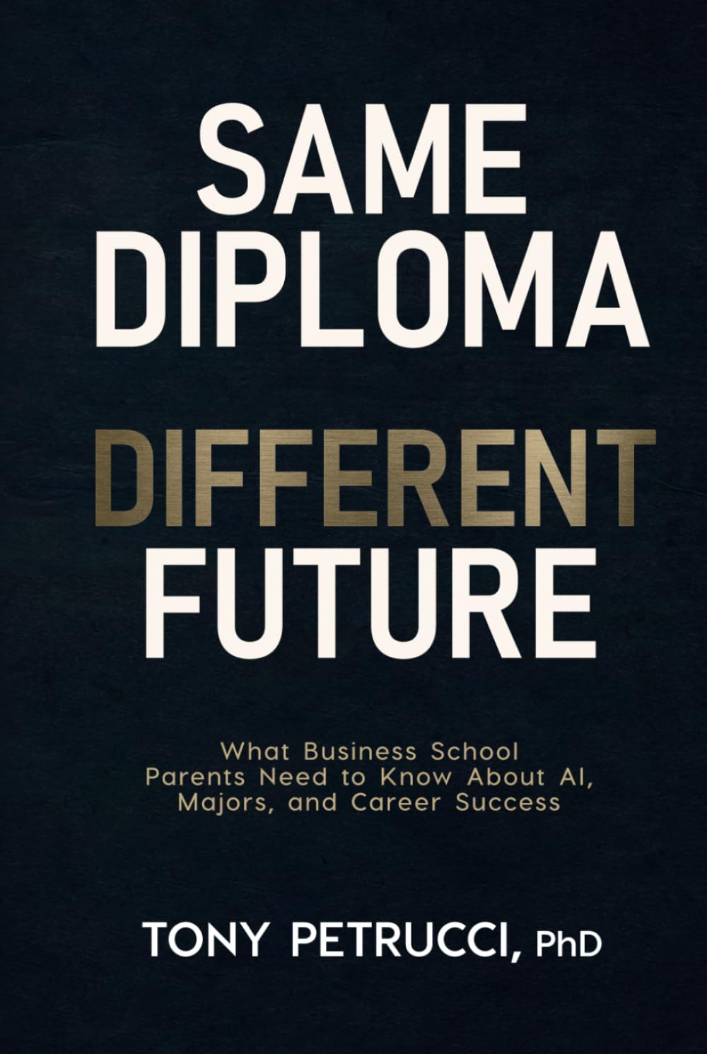 Same Diploma, Different Future: What Business School Parents Need to Know About AI, Majors, and Career Success baixar livro de graça