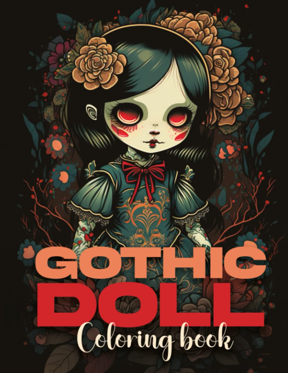 ler totalmente Gothic Doll Coloring Book: A Coloring Book of Scary Halloween Dolls with Floral Patterns for Adult and Teen, Size (8.5x11"), 100 pages with 50 doll drawings.