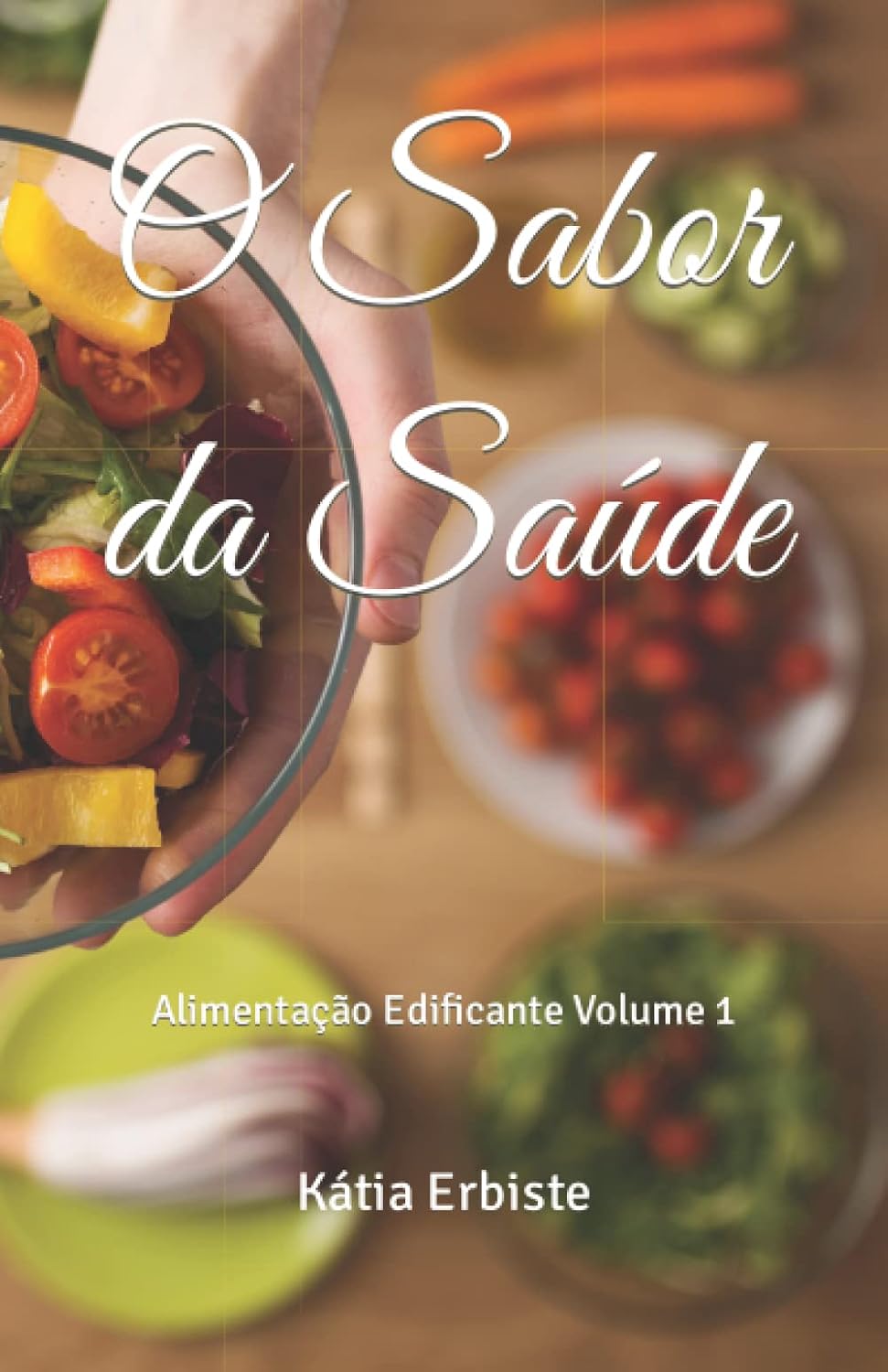O Sabor da Saúde: Alimentação Edificante Volume 1 (Portuguese Edition) baixar o livro de graça