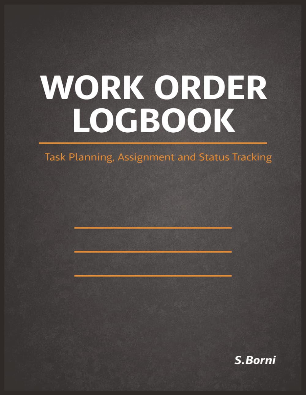 Work Order Logbook: Track Work Orders, Assign Tasks, Monitor Status and Manage Issues in Real Work Environments baixar o livro de graça