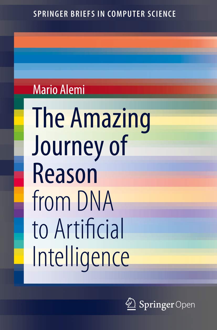 The Amazing Journey of Reason: from DNA to Artificial Intelligence (SpringerBriefs in Computer Science) (English Edition) baixar o livro de graça