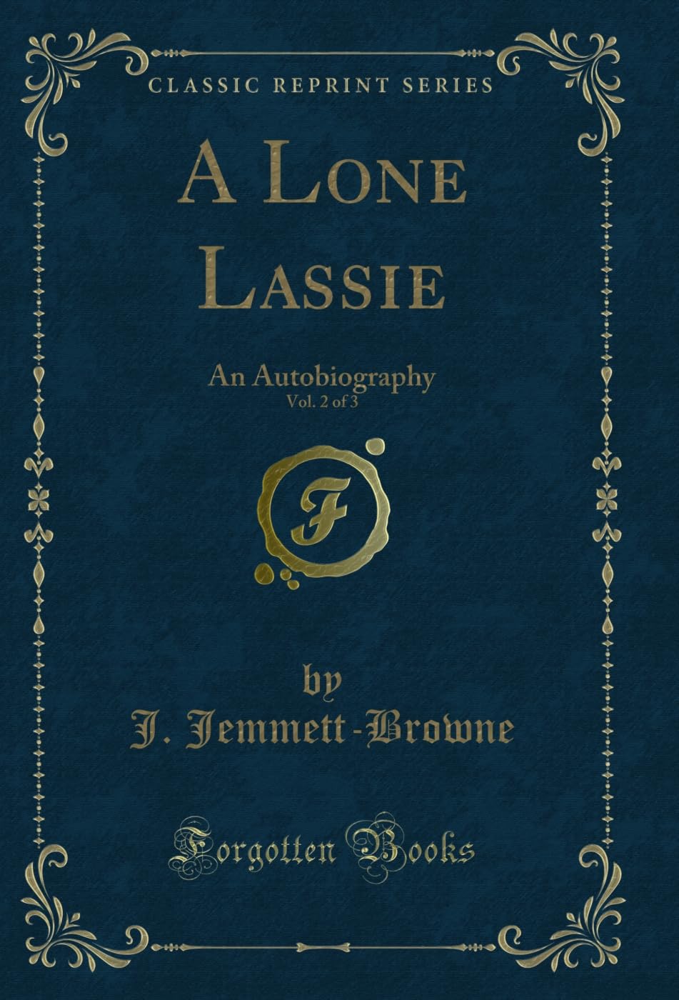 capítulo por capítulo baixar A Lone Lassie, Vol. 2 of 3: An Autobiography (Classic Reprint) (English Edition)