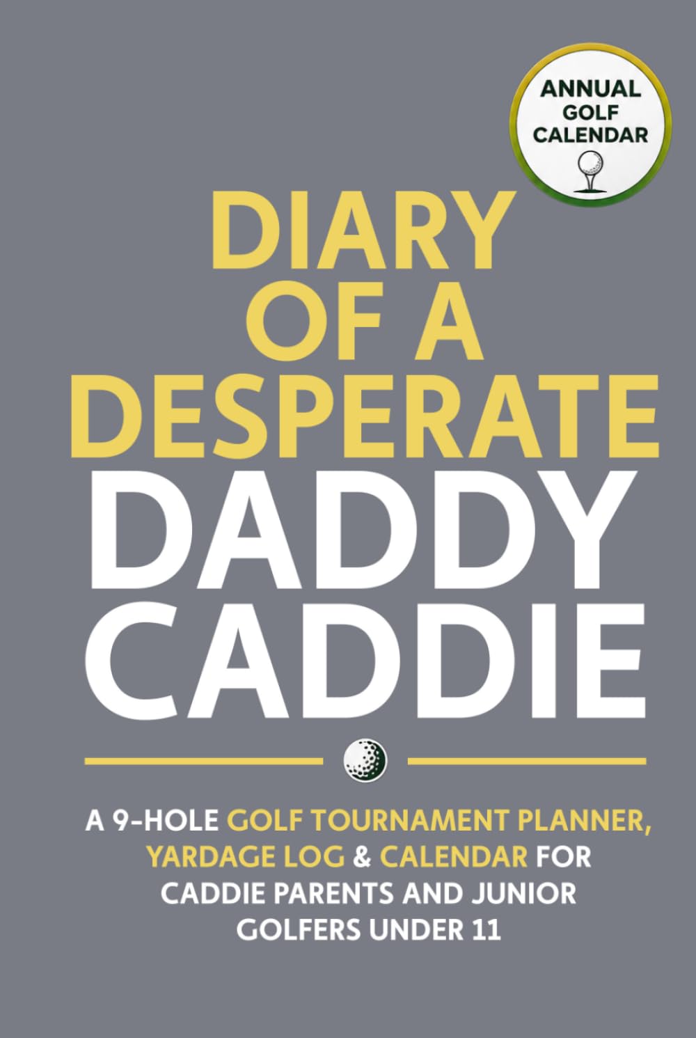 capítulo por capítulo baixar Diary of a Desperate Daddy Caddie: A 9-Hole Golf Tournament Planner, Yardage Log & Calendar for Caddie Parents and Junior Golfers Under 11 (Competitive Junior Golf Series)
