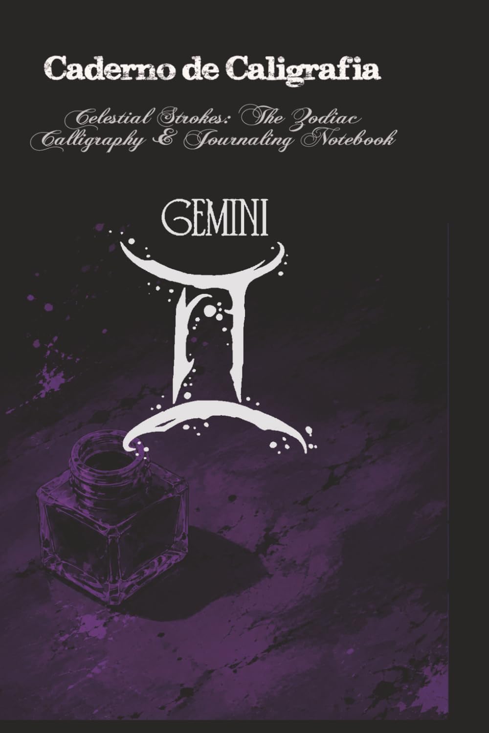 Celestial Strokes: The Zodiac Calligraphy & Journaling Notebook: Gemini Edition: 3-Subject Astrological Practice Book with Slanted, Dotted, and Blank Pages (Portuguese Edition) baixar livro de graça