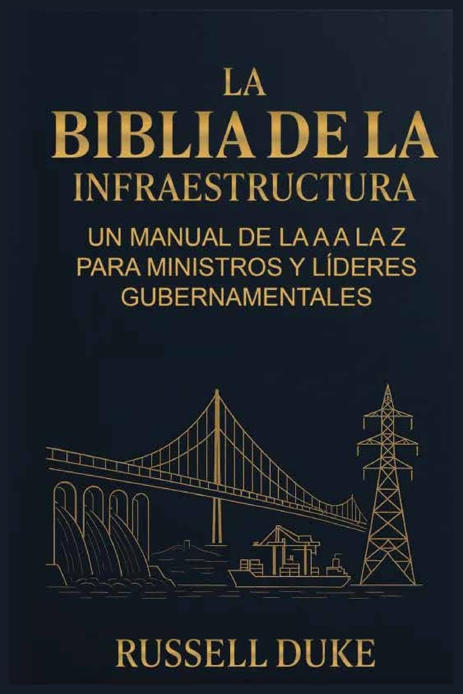 La Biblia de la Infraestructura: Un manual de la A a la Z para ministros y líderes gubernamentales baixar o livro de graça