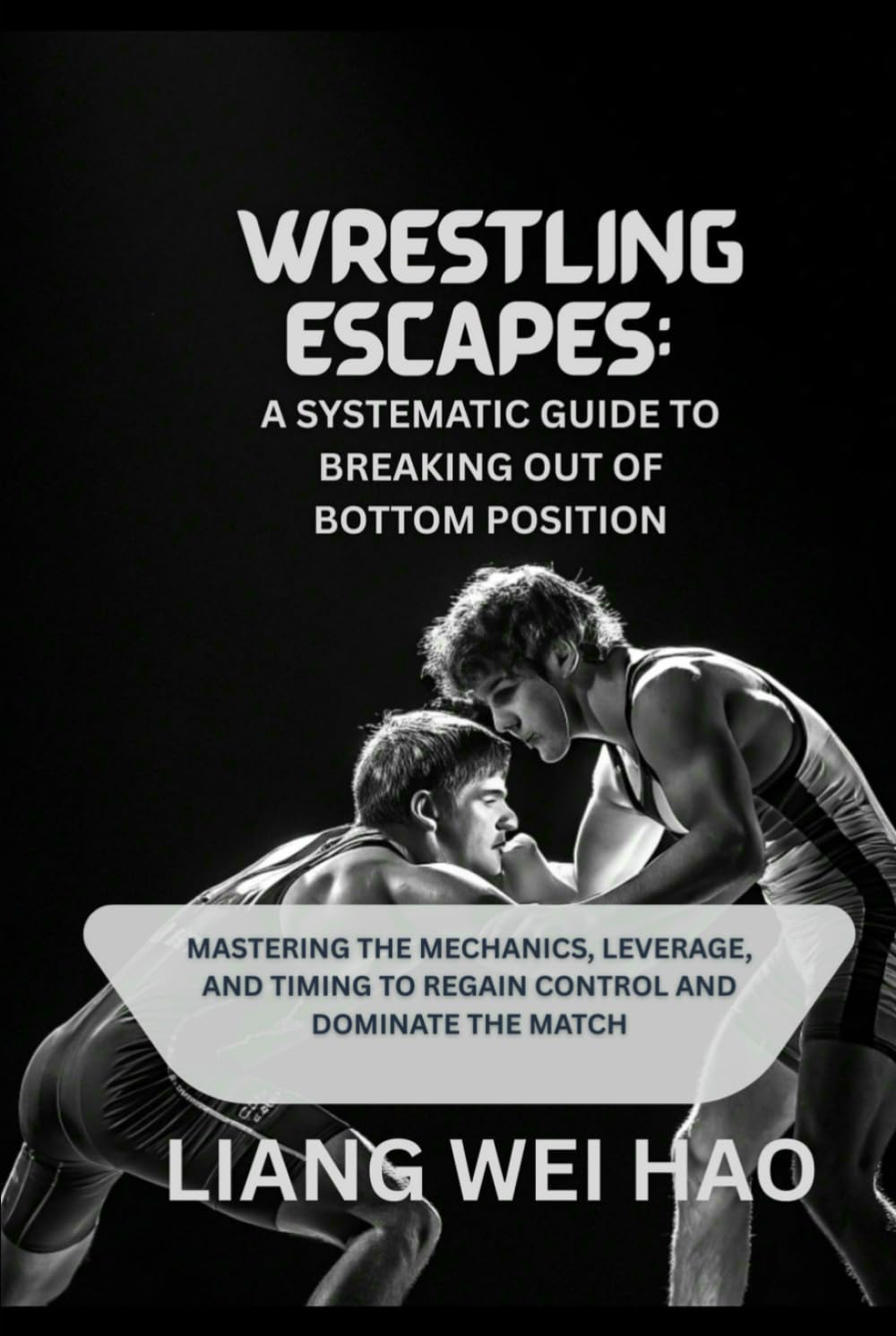 Wrestling Escapes: A Systematic Guide to Breaking Out of Bottom Position: Mastering the Mechanics, Leverage, and Timing to Regain Control and Dominate the Match baixar o livro de graça
