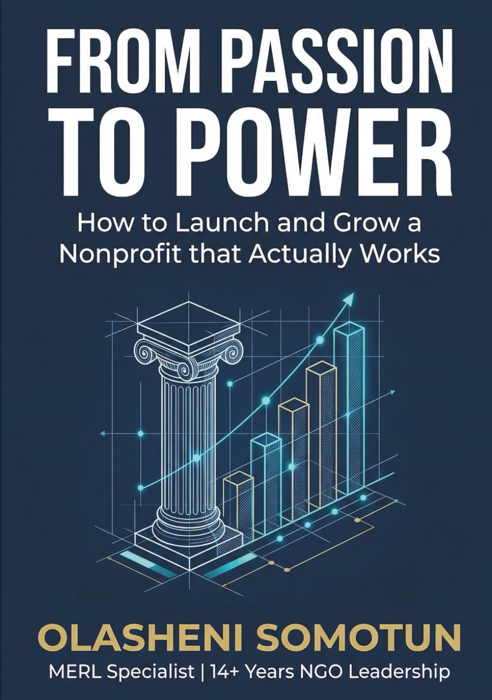ler totalmente From Passion to Power: How to Launch and Grow a Nonprofit that Actually Works