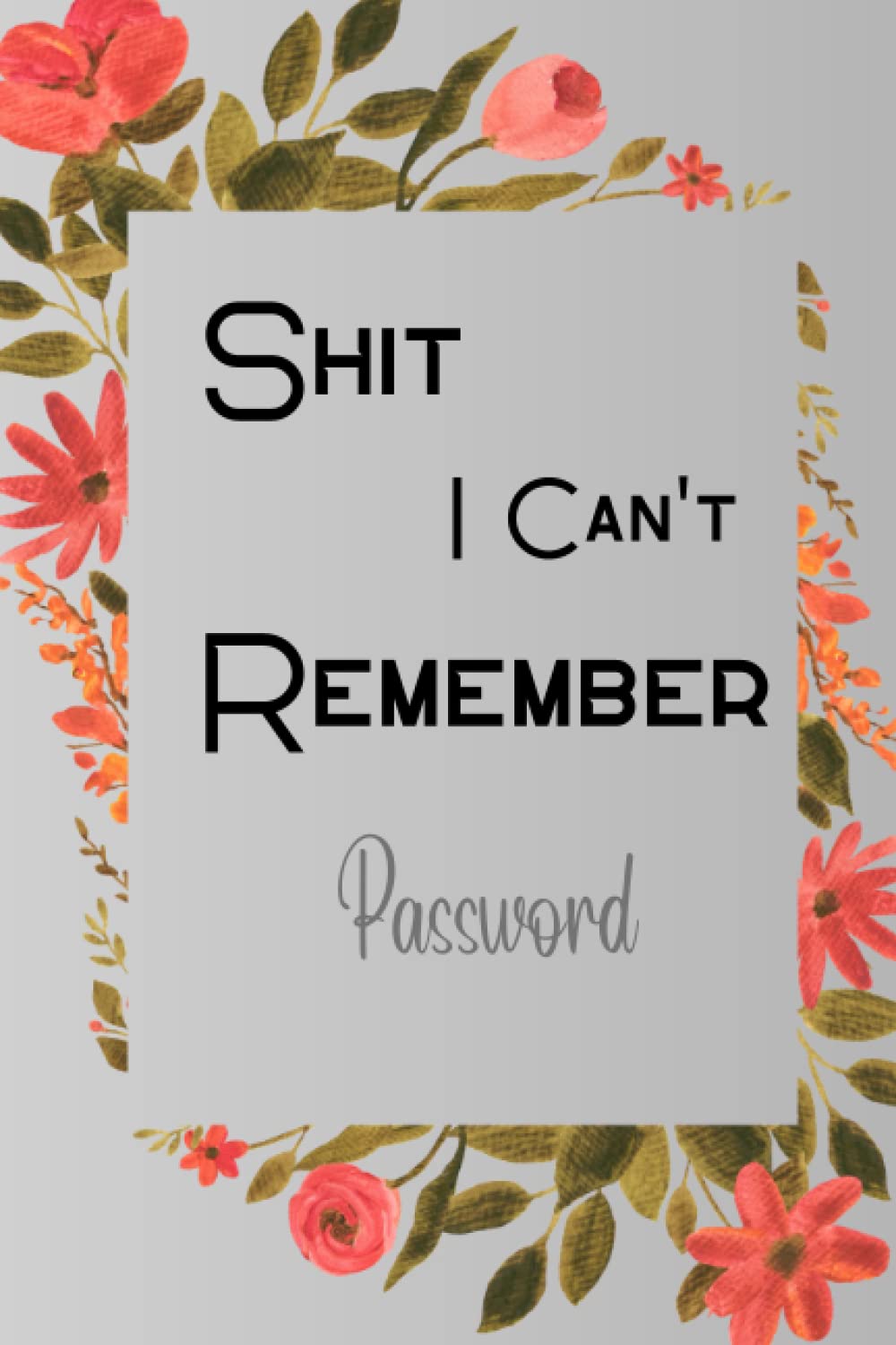 Password Book With Tabs A-Z: Shit I Can't Remember Password Book, Password book organizer, Alphabetical Password book, 6x9 in, 108 Page, Soft cover, Matte Finish baixar o livro de graça