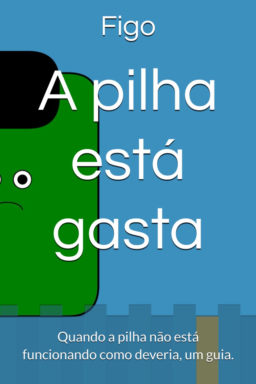 capítulo por capítulo baixar A pilha está gasta: Quando a pilha não está funcionando como deveria, um guia. (Portuguese Edition)