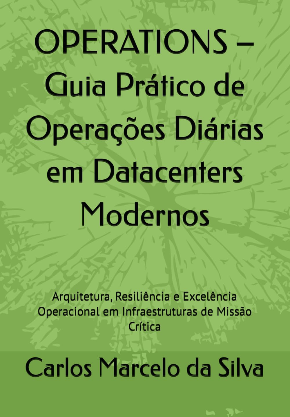capítulo por capítulo baixar OPERATIONS – Guia Prático de Operações Diárias em Datacenters Modernos: Arquitetura, Resiliência e Excelência Operacional em Infraestruturas de Missão Crítica (Portuguese Edition)