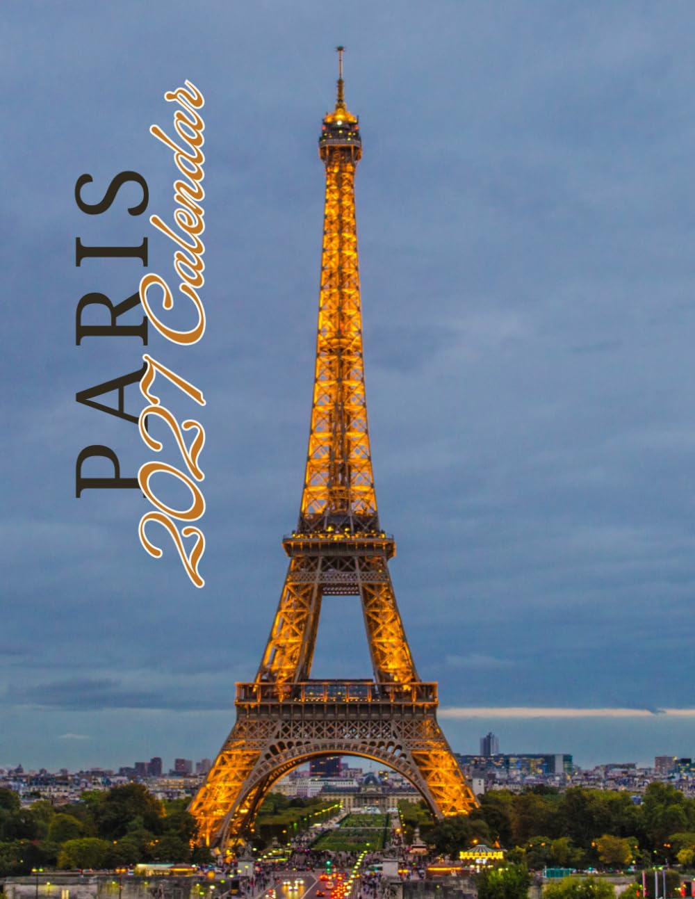 Paris 2027 Calenda r: The Eiffel Tower, Louvre & Charming Paris Streets | September 2026 – December 2027