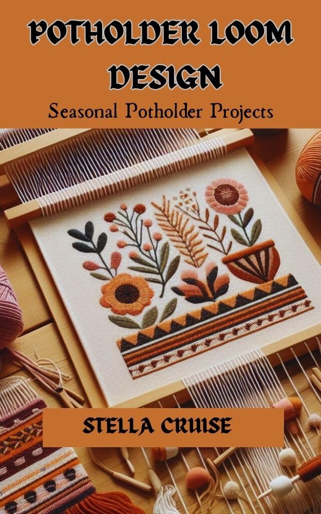 ler totalmente Potholder Loom Designs: Seasonal Potholder Projects (English Edition)