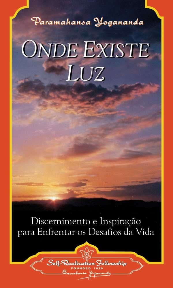 Onde Existe Luz/Where There Is Light: Discernimento e inspiracao para enfrentar os desafios da vida/Insight and Inspiration for Meeting Life's Challenges baixar livro de graça