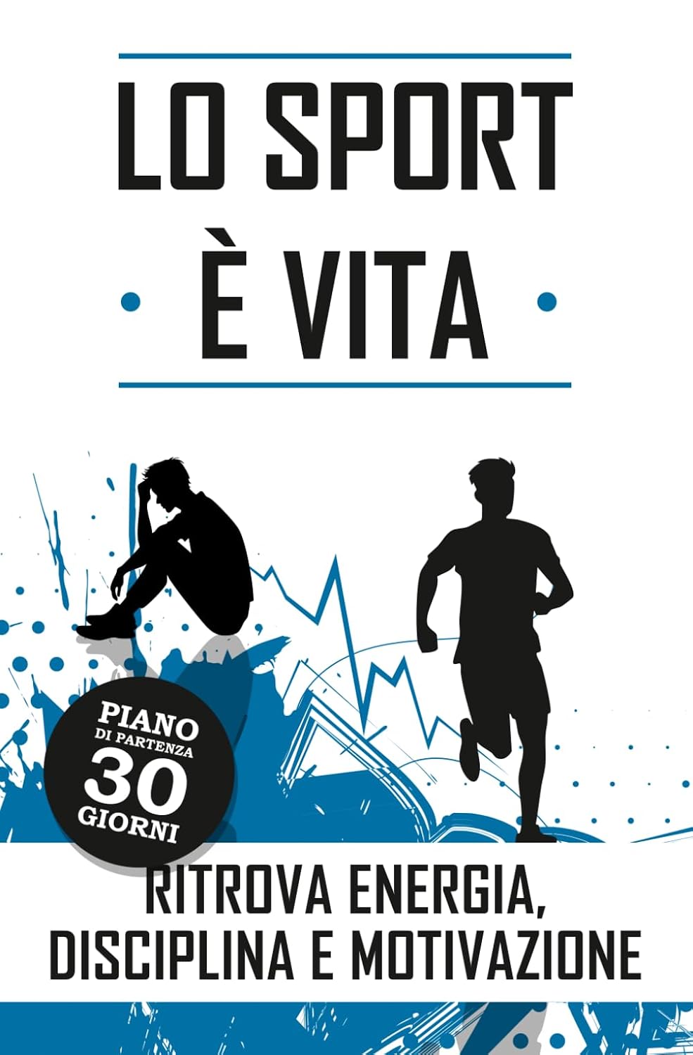 Lo sport è vita. Ritrova energia, disciplina e motivazione.: Supera stanchezza e demotivazione, trasforma corpo, mente e vita diventando la versione più forte di te stesso. (Italian Edition) baixar o livro de graça