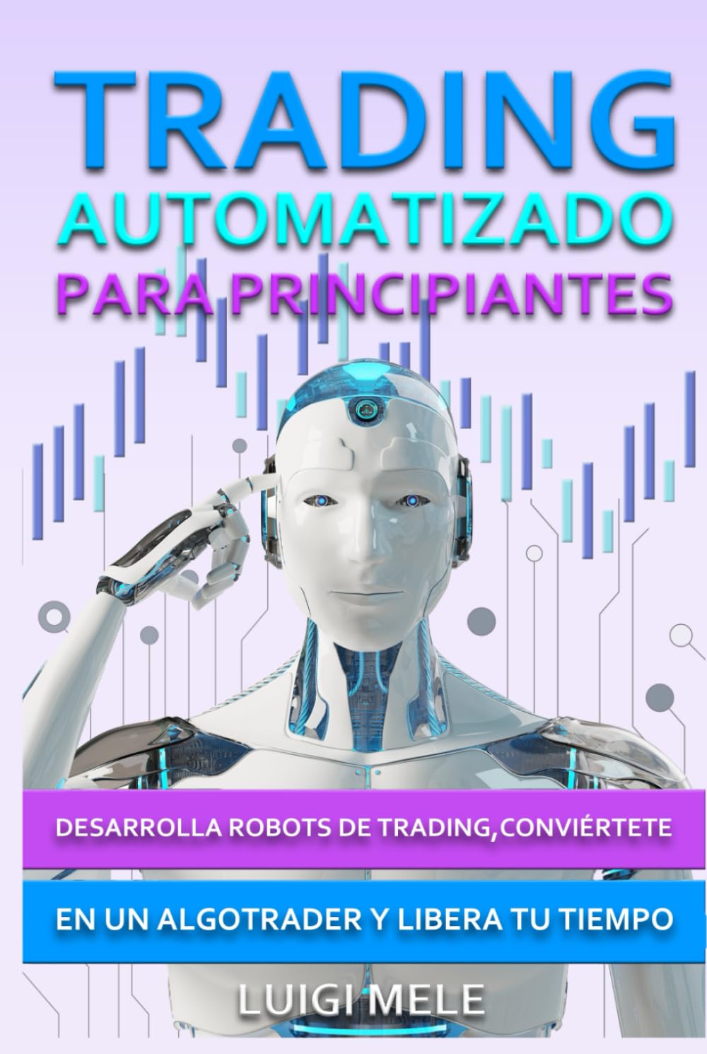 Trading Automatizado para Principiantes: Desarrolla Robots de Trading, Conviértete en un Algotrader y Libera Tu Tiempo (Spanish Edition) baixar livro de graça
