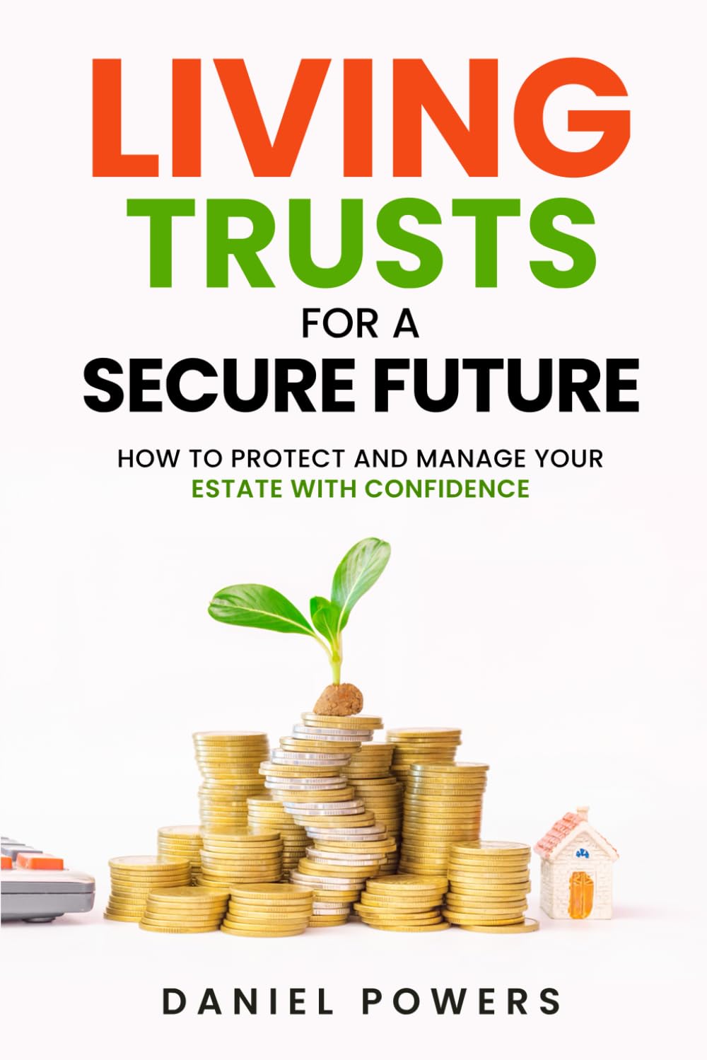 LIVING TRUSTS FOR A SECURE FUTURE: HOW TO PROTECT AND MANAGE YOUR ESTATE WITH CONFIDENCE baixar livro de graça