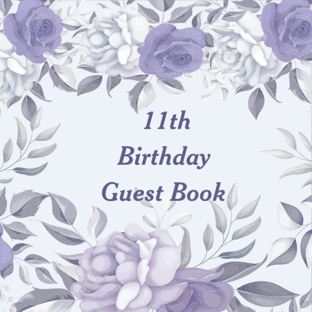 11th Birthday Guest Book: Celebrate Your 11th Birthday with A Beautifully Designed Memory Book/ Keepsake for Signing and Writing in Names, Address and... Wishes from Guests at The Celebration Party baixar livro de graça