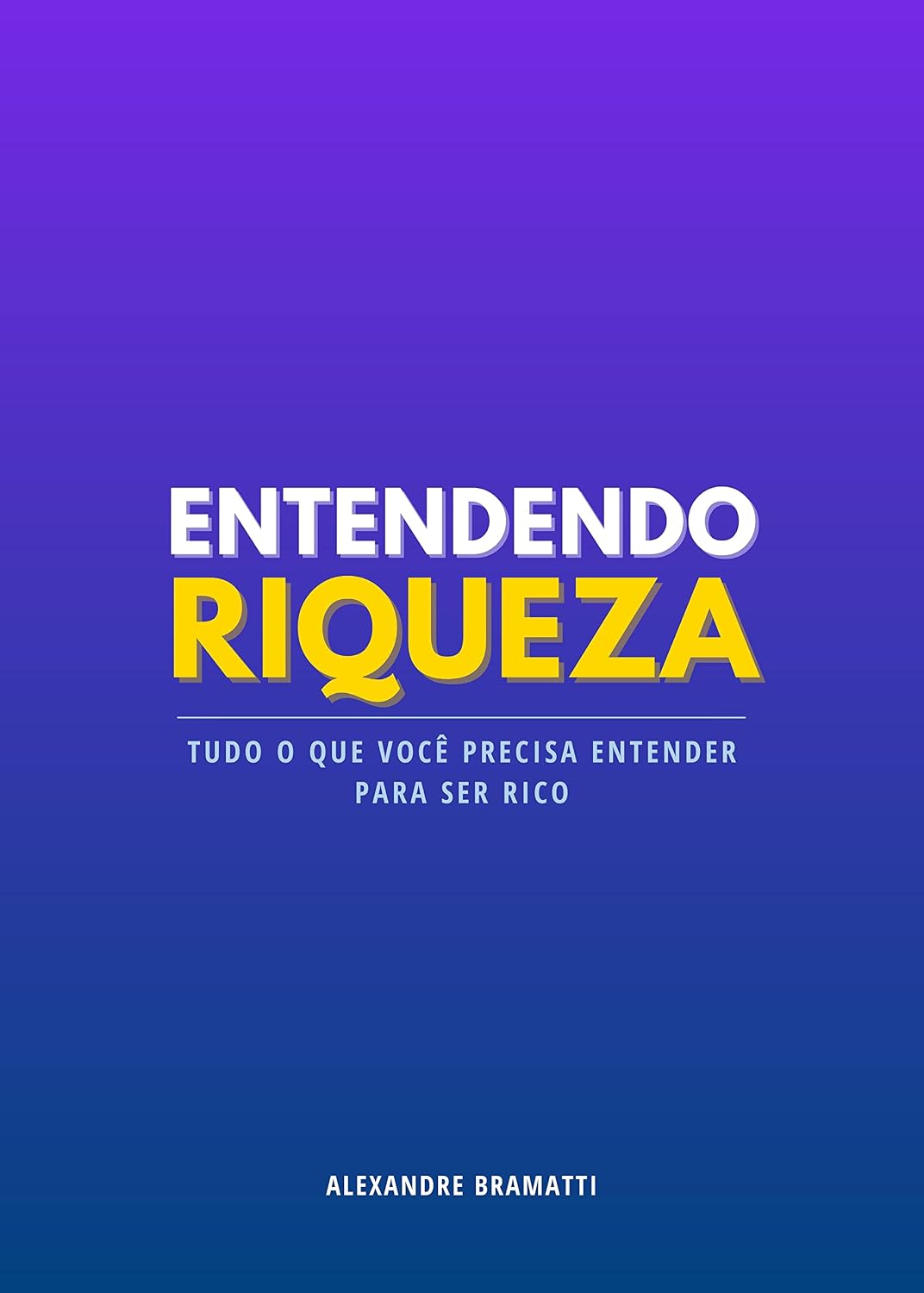 Entendendo Riqueza: Tudo o que você precisa entender para ser rico baixar o livro de graça
