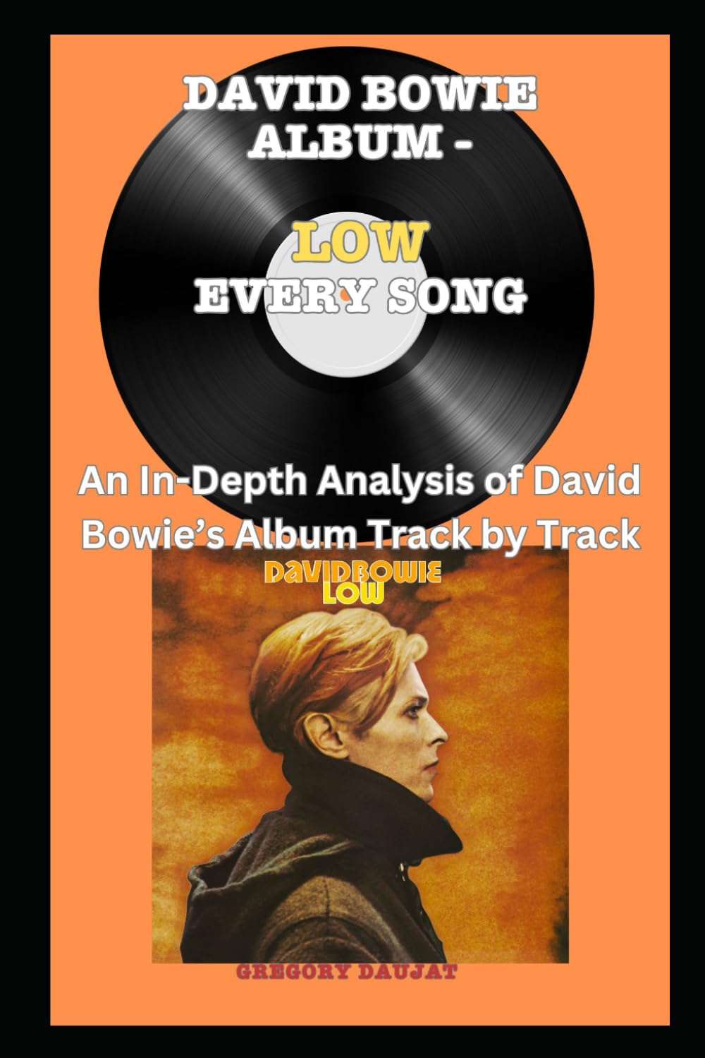 David Bowie Album - Low - Every Song- An In-Depth Analysis of David Bowie's Album Track by Track baixar o livro de graça