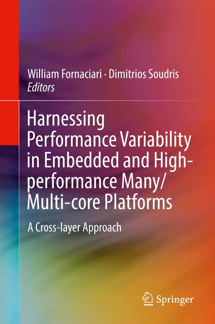 Harnessing Performance Variability in Embedded and High-performance Many/Multi-core Platforms: A Cross-layer Approach (English Edition) baixar livro de graça