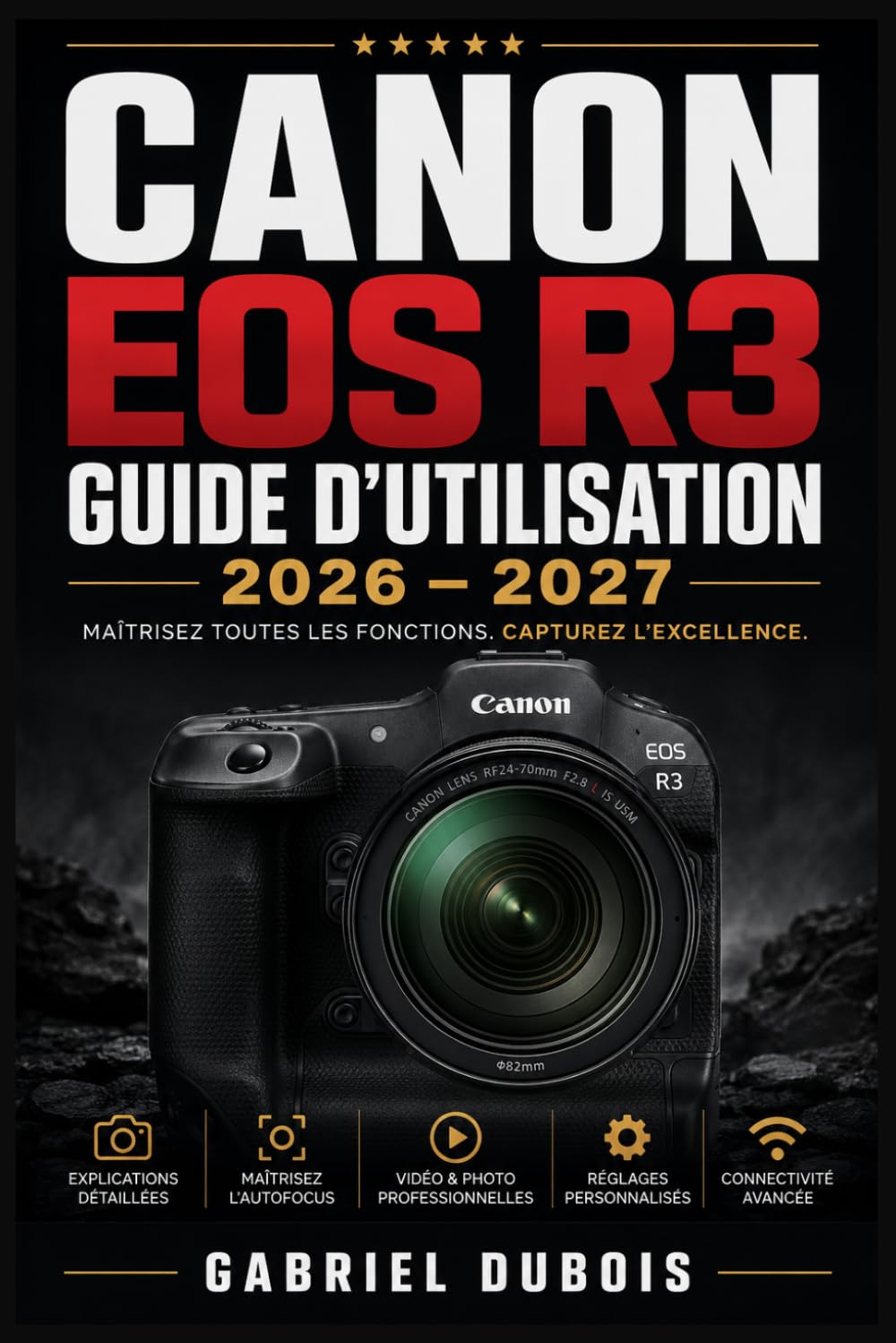 ler totalmente Canon EOS R3 Guide d'Utilisation 2026 - 2027: Le guide complet pour maîtriser votre boîtier professionnel Capteur BSI full-frame - Dual Pixel CMOS AF II - Eye Control AF - 4K 60p - 6K RAW externe