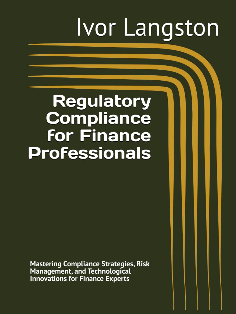 ler totalmente Regulatory Compliance for Finance Professionals: Mastering Compliance Strategies, Risk Management, and Technological Innovations for Finance Experts