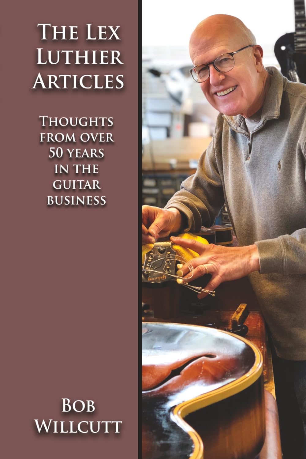 The Lex Luthier Articles: Thoughts from over 50 years in the guitar business. baixar livro de graça