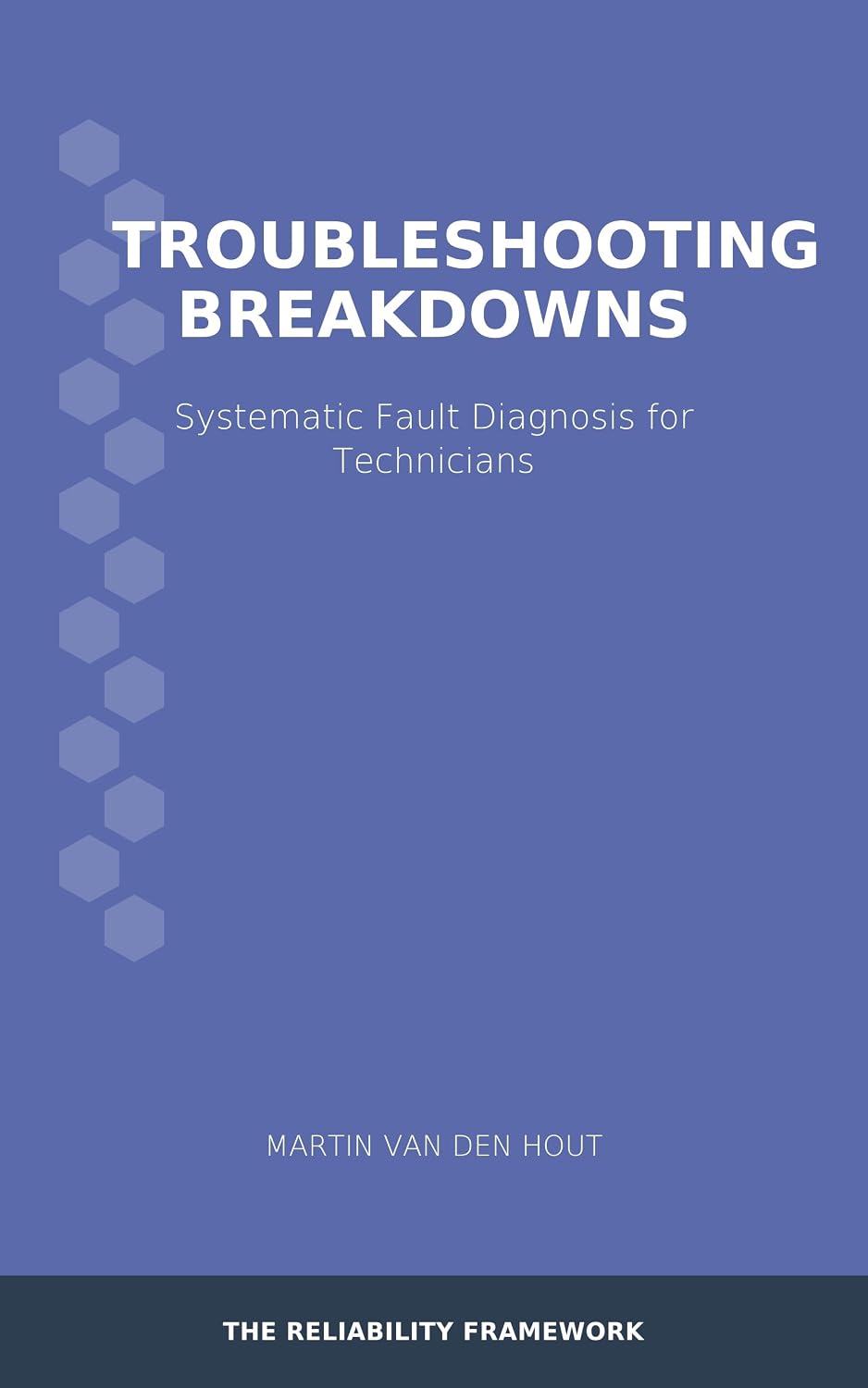 ler totalmente Troubleshooting Breakdowns: Systematic Fault Diagnosis for Technicians (The Reliability Framework: English-Language Edition Book 3) (English Edition)