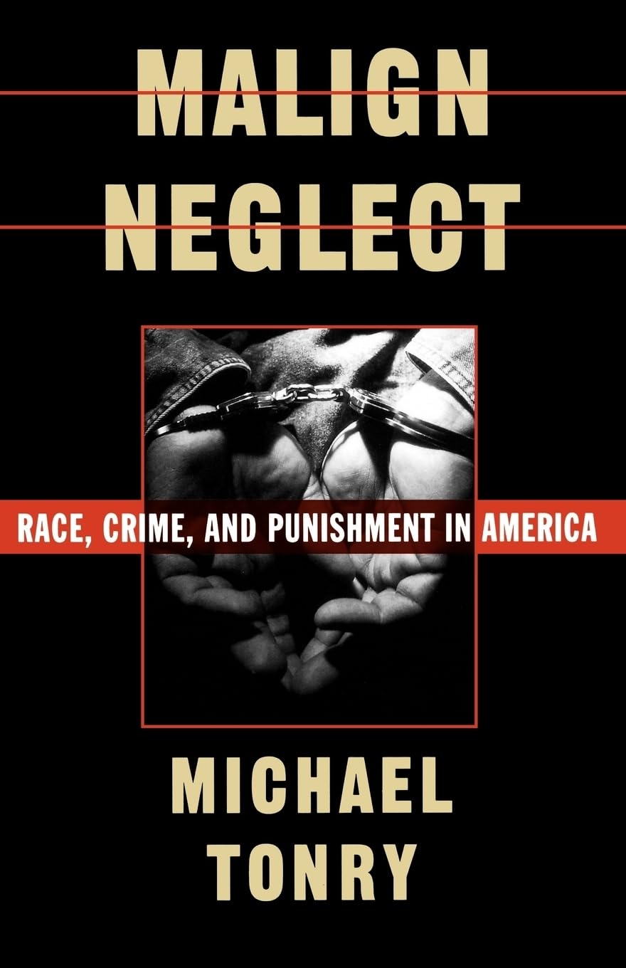 Malign Neglect: Race, Crime, and Punishment in America