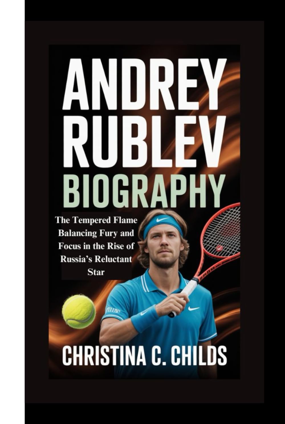 capítulo por capítulo baixar ANDREY RUBLEV BIOGRAPHY: The Tempered Flame Balancing Fury and Focus in the Rise of Russia’s Reluctant Star