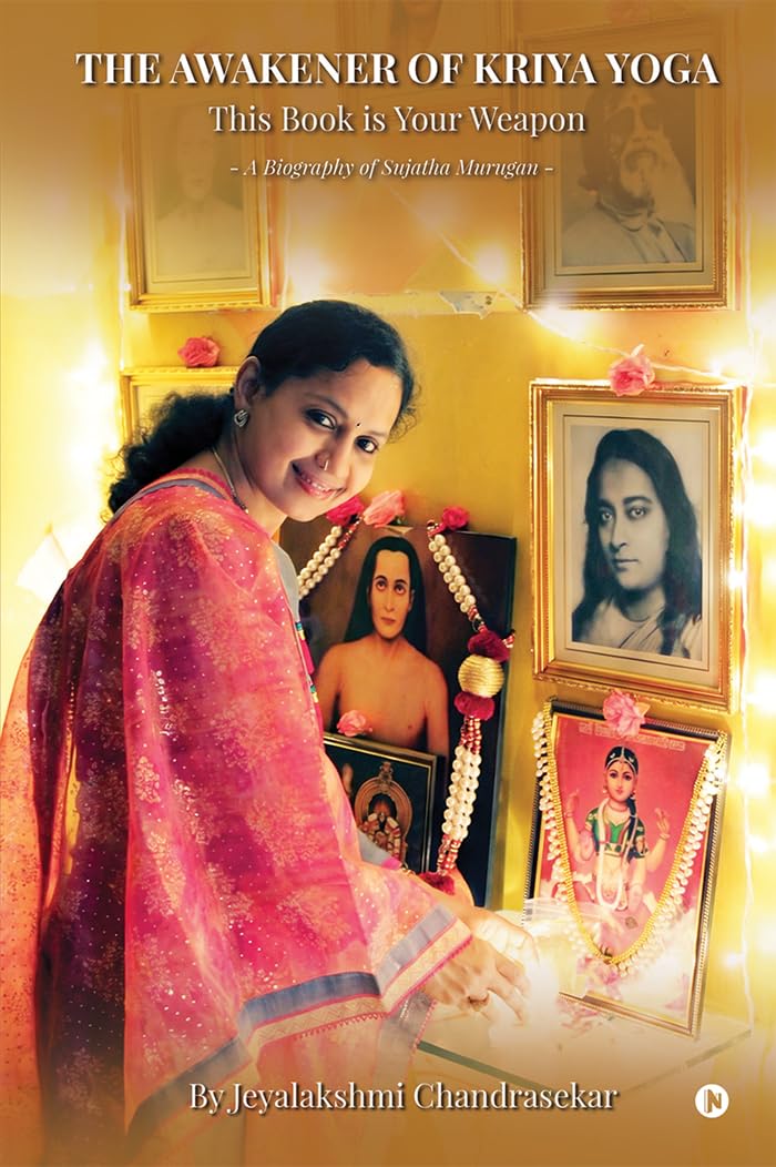 ler totalmente The Awakener of Kriya Yoga - This Book is Your Weapon: A Biography of Sujatha Murugan (English Edition)