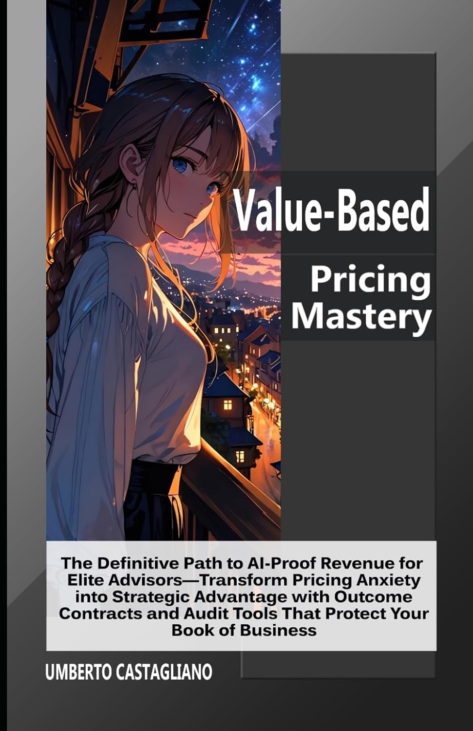 ler totalmente Value-Based Pricing Mastery: The Definitive Path to AI-Proof Revenue for Elite Advisors—Transform Pricing Anxiety into Strategic Advantage with... Your Book (The AI-Proof Career Series)