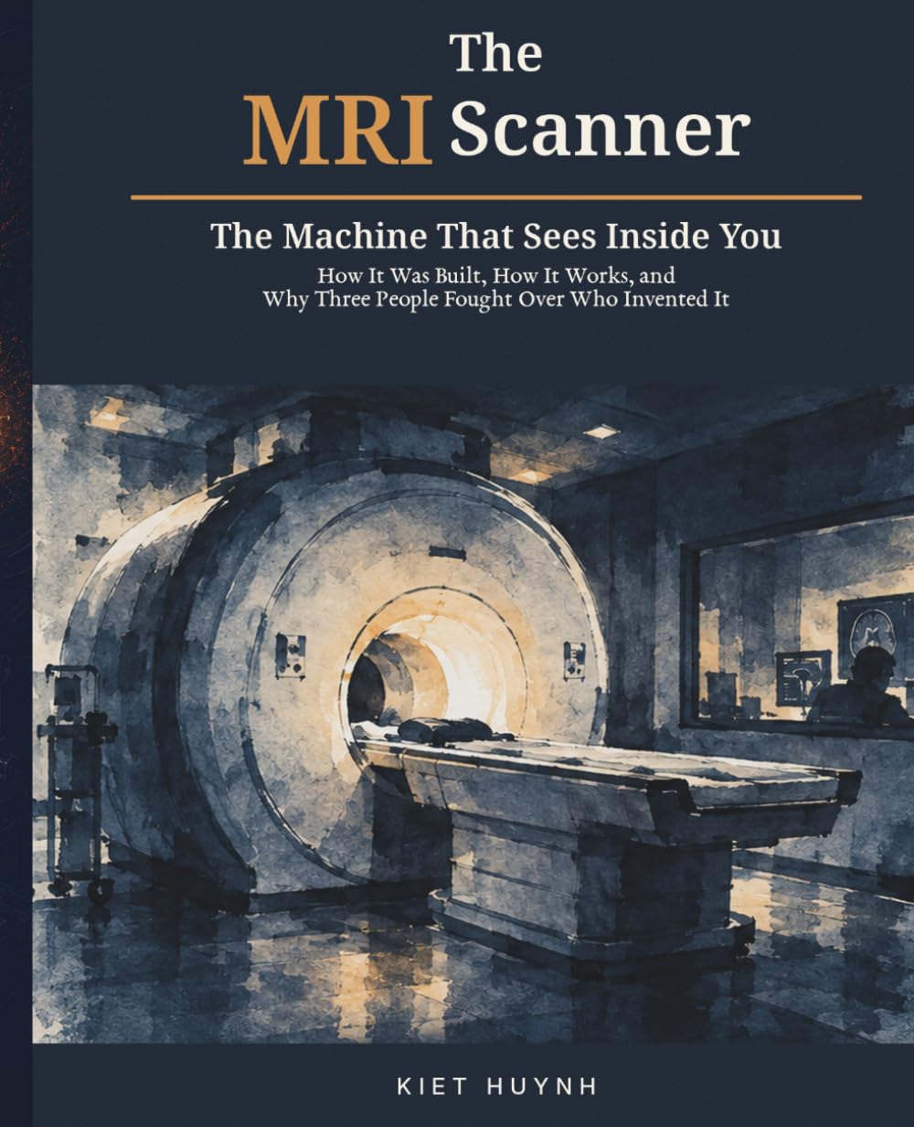 capítulo por capítulo baixar The MRI Scanner: The Machine That Sees Inside You: How It Was Built, How It Works, and Why Three People Fought Over Who Invented It
