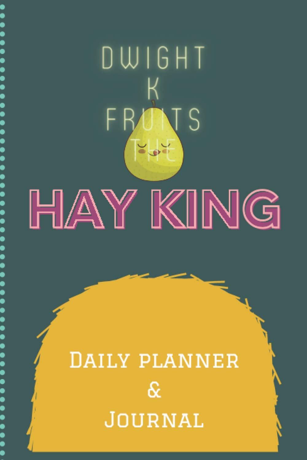 Dwight K Fruits the Hay King - Daily Planner & Journal: A Funny gift for the friends, colleagues and peeps | Festive gift | Fun present | gift for humorous friend | 6"x9" Glossy cover | Office gift baixar livro de graça