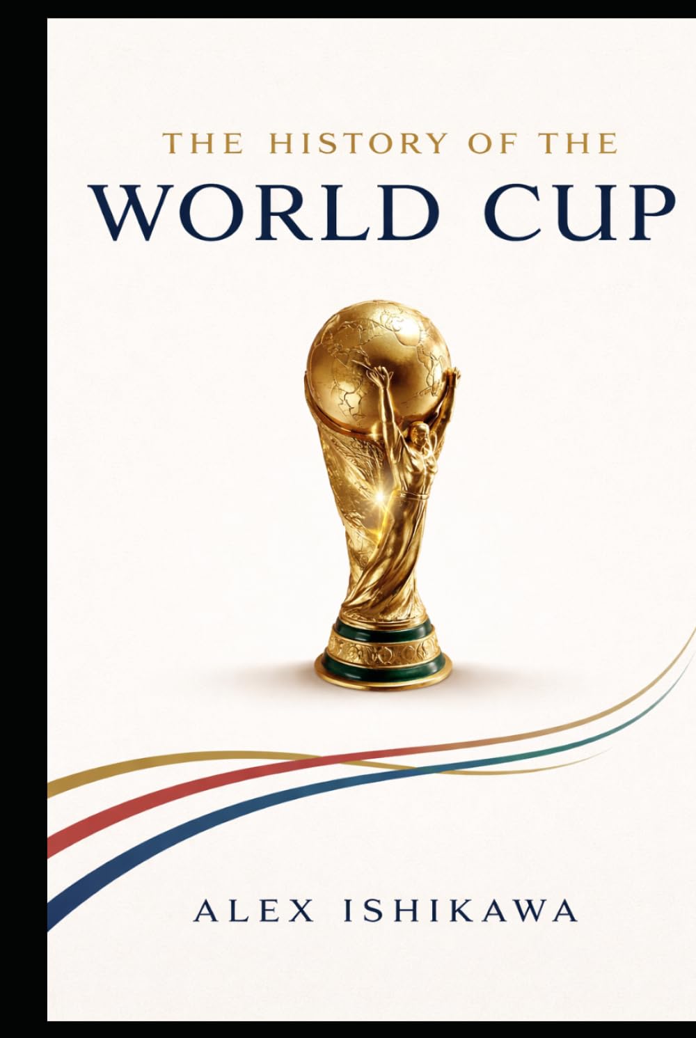 capítulo por capítulo baixar FIFA World Cup History: Every Tournament, Every Champion, Every Legend: The Complete World Cup Story Featuring Every Tournament, Champions, Soccer Legends, and Historic Moments (Legendary Clubs)