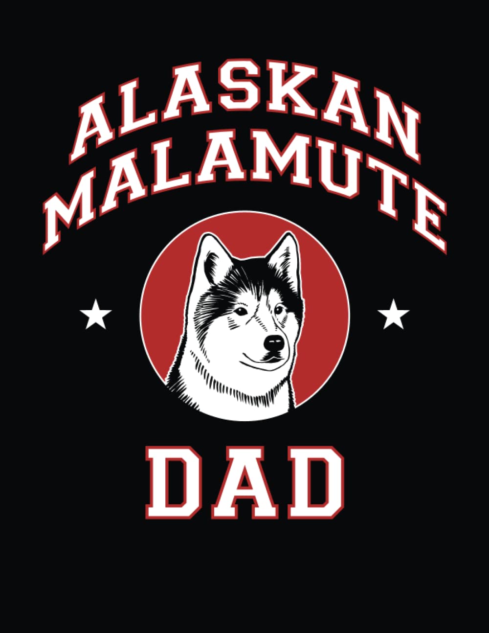 Alaskan Malamute Dad: Alaskan Malamute Notebook, Dog Journal, 8.5 x 11 inches (21.59 x 27.94 cm), 200 lined pages baixar livro de graça