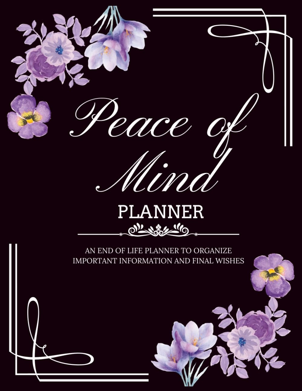 ler totalmente Peace of Mind Planner: An End of Life Planner to Organize Important Information, Final Wishes, and Everything Your Loved Ones Need When You’re Gone