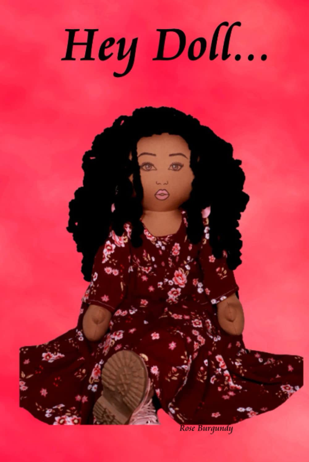 Hey Doll...Rose Burgundy baixar livro de graça