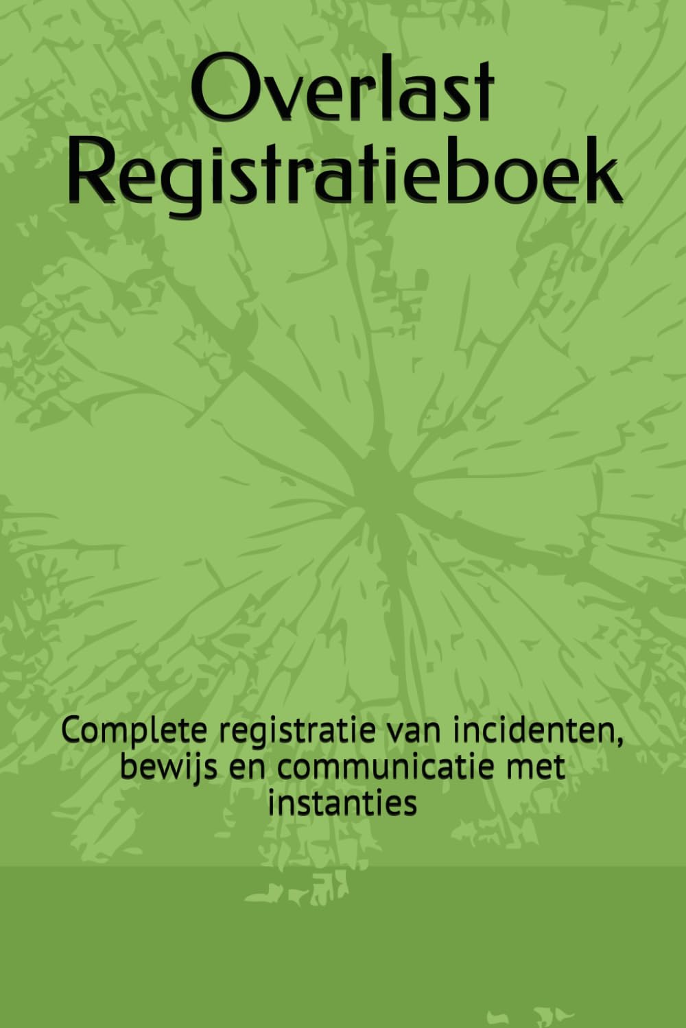 Overlast Registratieboek: Complete registratie van incidenten, bewijs en communicatie met instanties (Dutch Edition) baixar o livro de graça