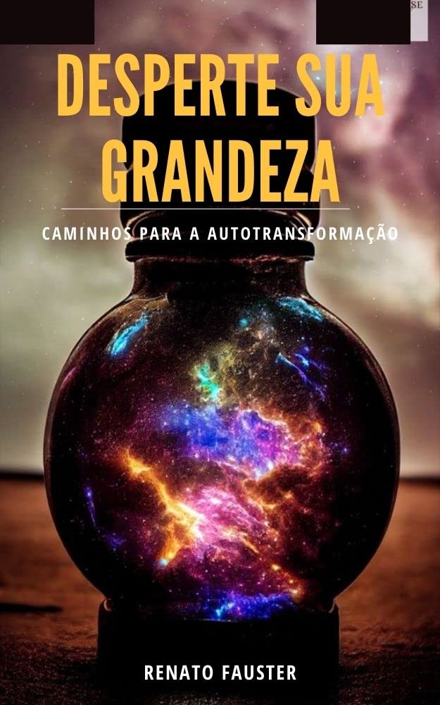 DESPERTE SUA GRANDEZA - CAMINHOS PARA A AUTOTRANSFORMAÇÃO baixar livro de graça
