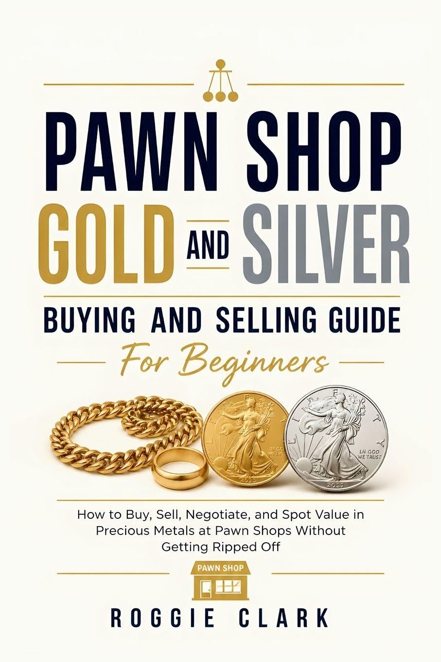 ler totalmente Pawn Shop Gold and Silver Buying and Selling Guide For Beginners: How to Buy, Sell, Negotiate, and Spot Value in Precious Metals at Pawn Shops Without Getting Ripped Off