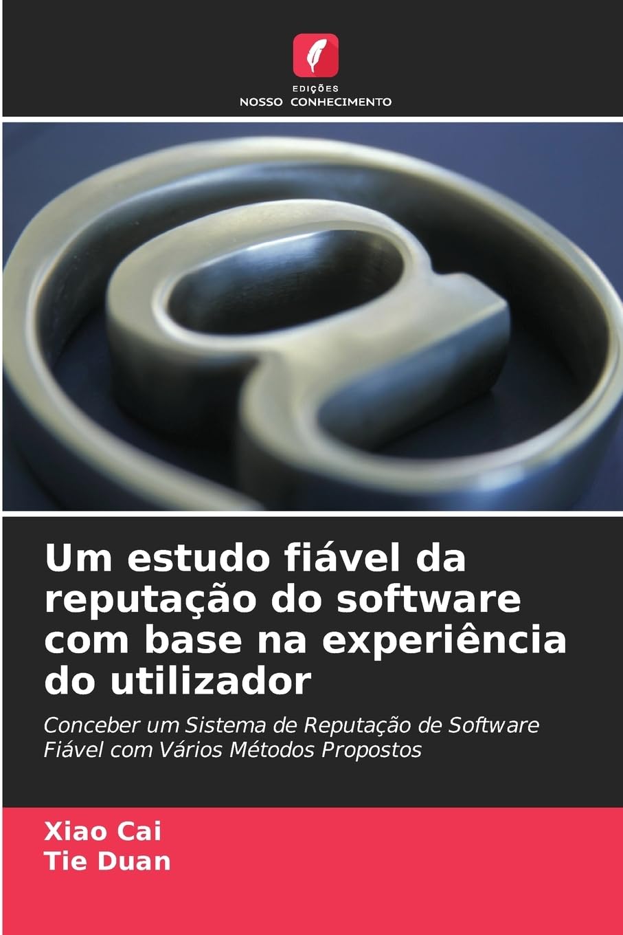 Um estudo fiável da reputação do software com base na experiência do utilizador: Conceber um Sistema de Reputação de Software Fiável com Vários Métodos Propostos baixar livro de graça