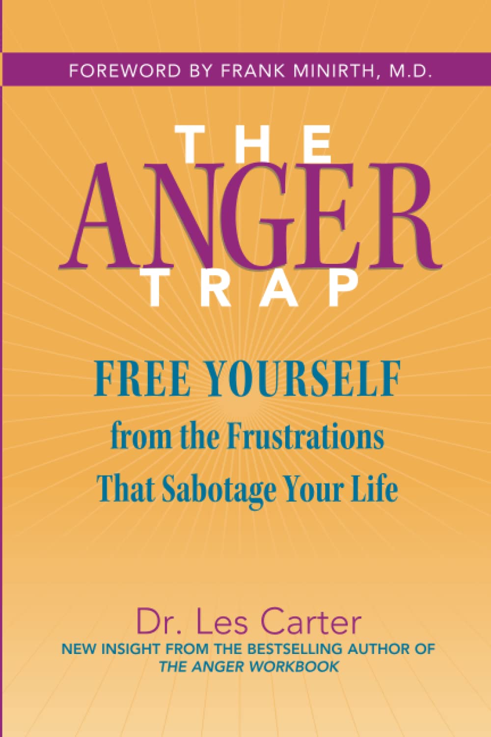The Anger Trap: Free Yourself from the Frustrations That Sabotage Your Life