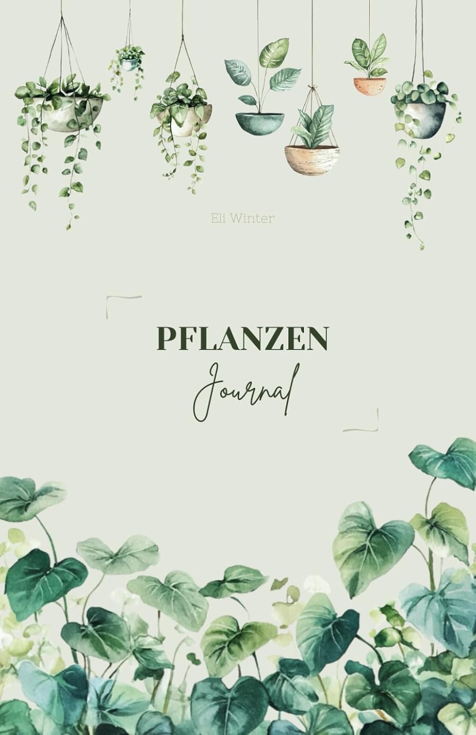 Pflanzen Journal: Versorge Deine Zimmerpflanzen Optimal - zum Eintragen, Sammeln und Gestalten (German Edition) baixar livro de graça