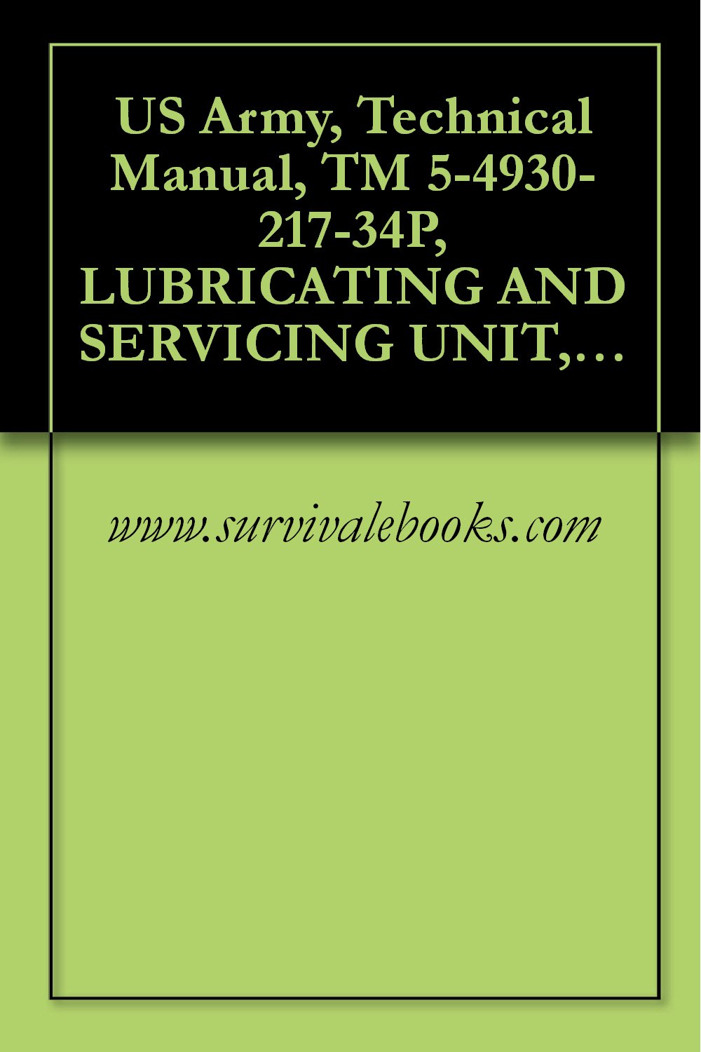 ler totalmente US Army, Technical Manual, TM 5-4930-217-34P, LUBRICATING AND SERVICING UNIT, POWER OPERATED, TRAILE MOUNTED, 23 CFM COMPRESSOR, RECIPROCATING, GED, (ELLIOTT (English Edition)