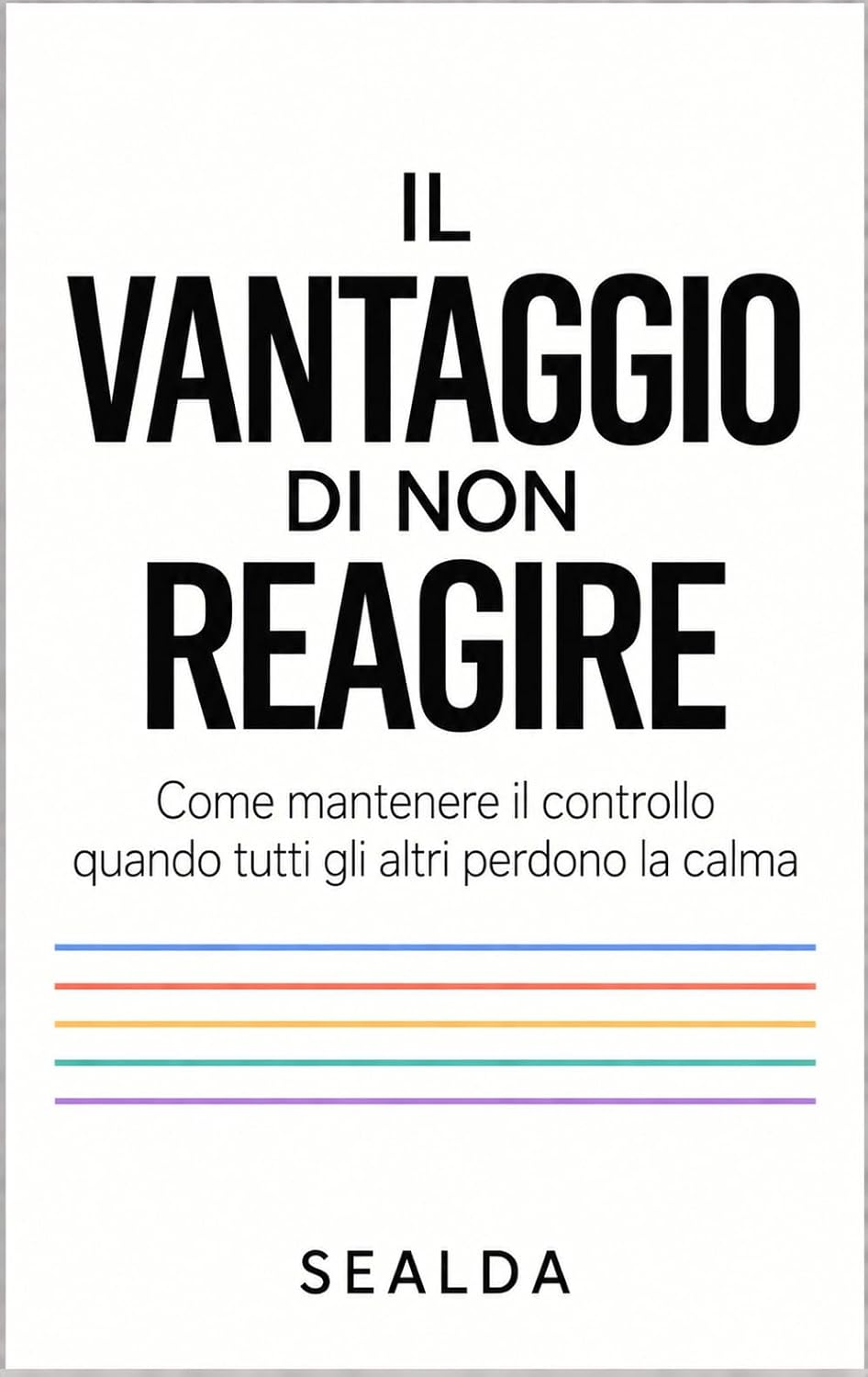 Il vantaggio di non reagire (Italian Edition)