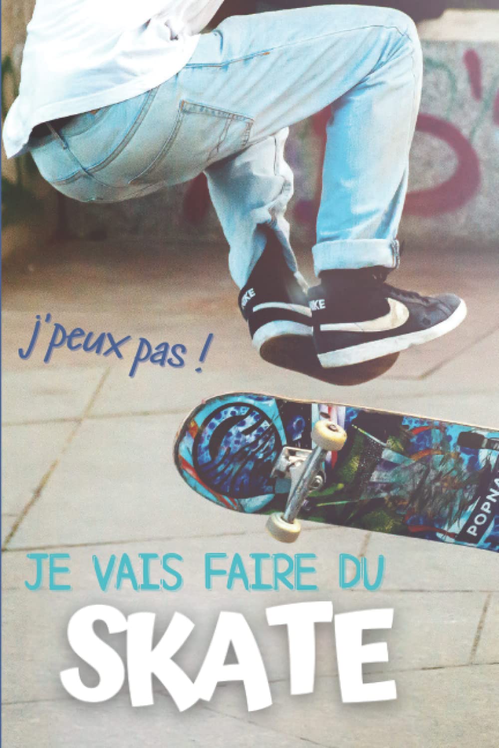 capítulo por capítulo baixar J'peux pas, je vais faire du Skate: Carnet de notes pour les passionnées de skateboard (French Edition)