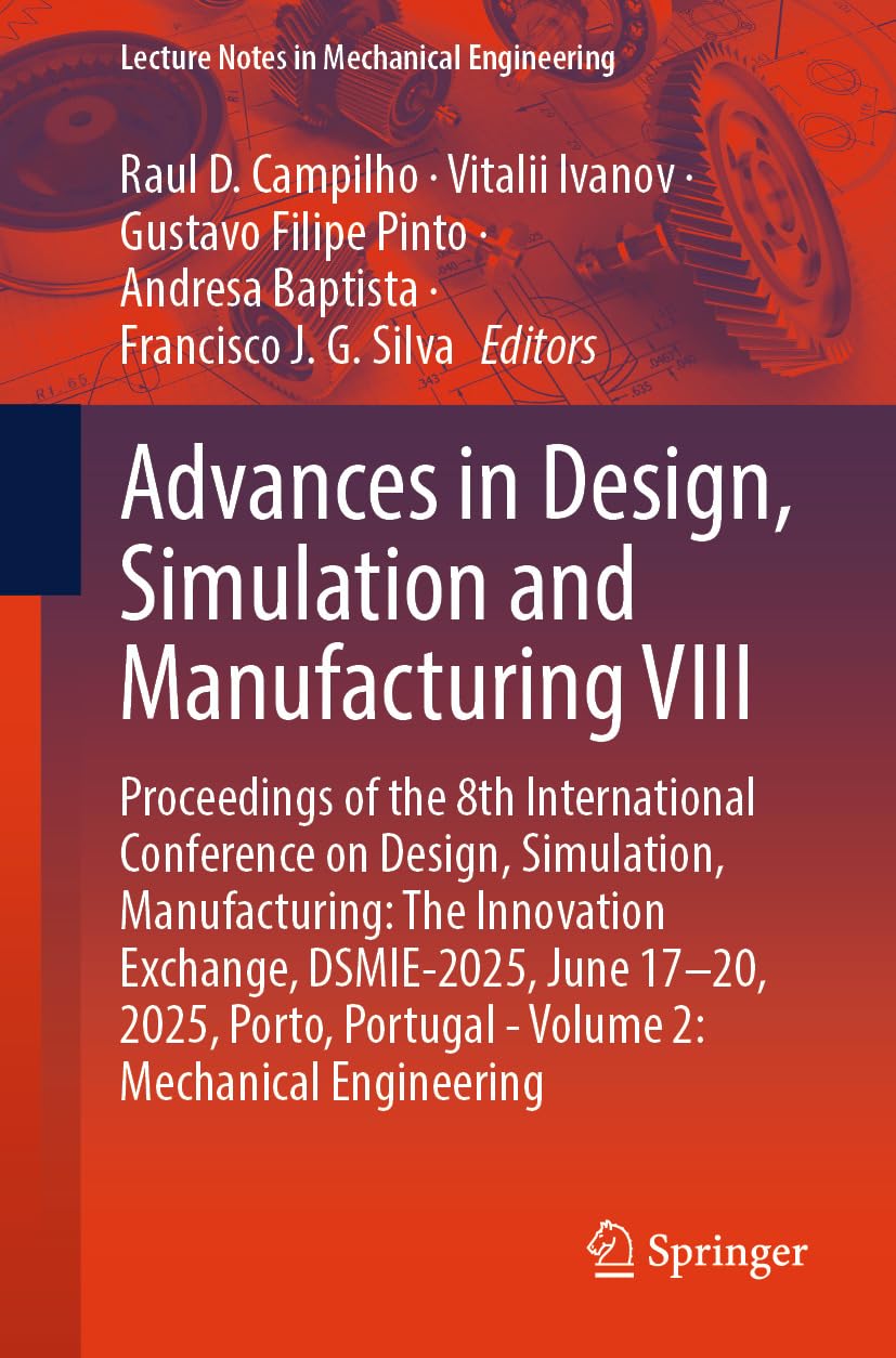 ler totalmente Advances in Design, Simulation and Manufacturing VIII: Proceedings of the 8th International Conference on Design, Simulation, Manufacturing: The Innovation... in Mechanical Engineering) (English Edition)